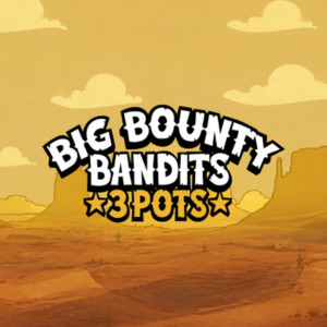 Big Bounty Bandits: 3 Pots Thumbnail